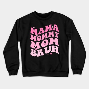 Mama Mommy Mom Bruh Crewneck Sweatshirt